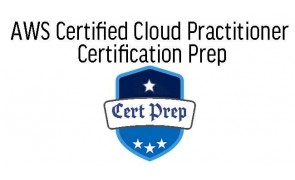 AWS Certified Cloud Practitioner (CLF-C02) Exam Prep