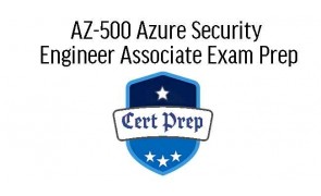 Microsoft Azure Security Engineer Associate Certification Prep