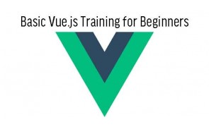 Basic Vue.js Training for Beginners in Malaysia