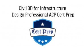 Cert Prep for Autodesk Certified Professional: Civil 3D for Infrastructure Design in Malaysia