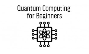 Quantum Computing for Beginners Course